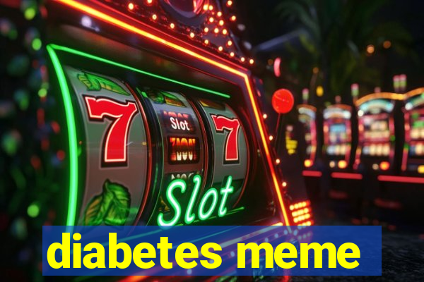 diabetes meme